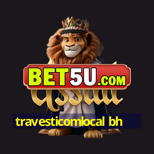 travesticomlocal bh